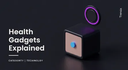 Health Gadgets Explained