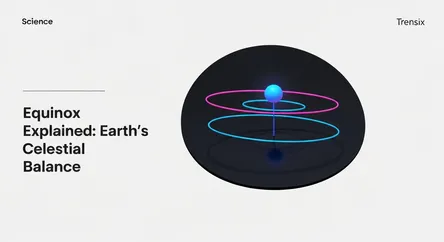 Equinox Explained: Earth's Celestial Balance