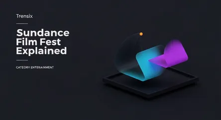 Sundance Film Fest Explained