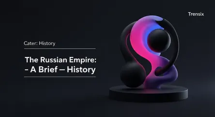 The Russian Empire: A Brief History