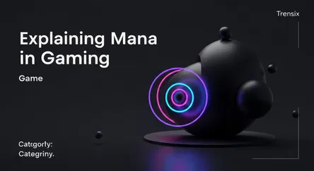 Explaining Mana in Gaming
