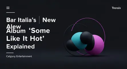 Bar Italia's New Album 'Some Like It Hot' Explained