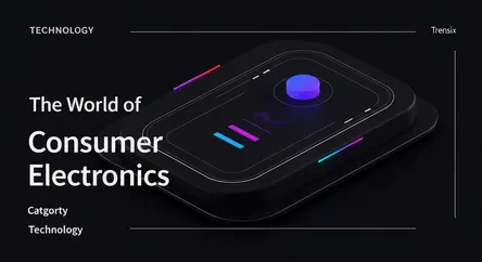 The World of Consumer Electronics