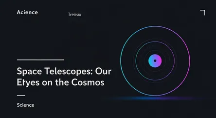 Space Telescopes: Our Eyes on the Cosmos