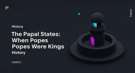 The Papal States: When Popes Were Kings