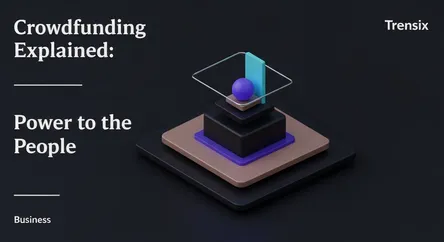 Crowdfunding Explained: Power to the People