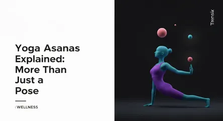 Yoga Asanas Explained: More Than Just a Pose