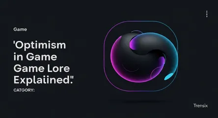 Optimism in Game Lore Explained
