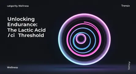 Unlocking Endurance: The Lactic Acid Threshold