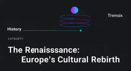 The Renaissance: Europe's Cultural Rebirth