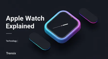 Apple Watch Explained