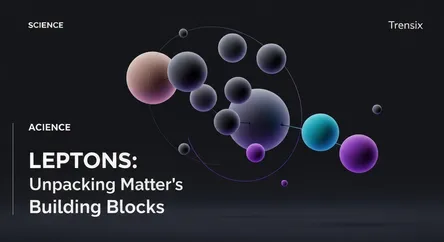 Leptons: Unpacking Matter's Building Blocks