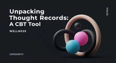 Unpacking Thought Records: A CBT Tool