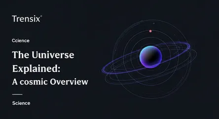 The Universe Explained: A Cosmic Overview