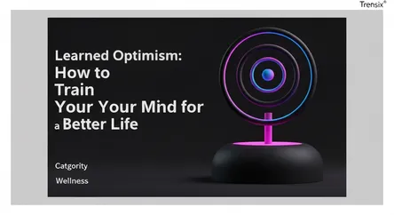 Learned Optimism: How to Train Your Mind for a Better Life