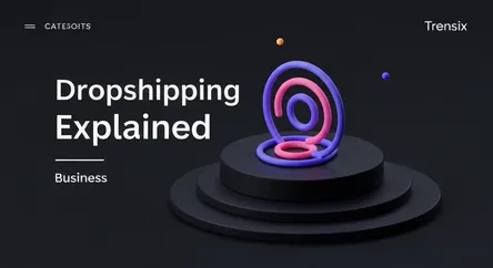 Dropshipping Explained