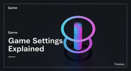 Game Settings Explained