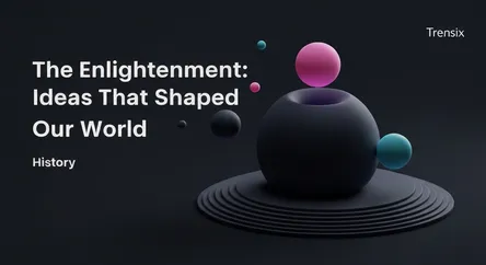 The Enlightenment: Ideas That Shaped Our World