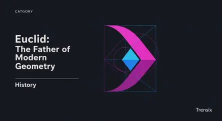 Euclid: The Father of Modern Geometry