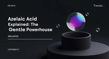Azelaic Acid Explained: The Gentle Powerhouse