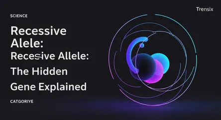 Recessive Allele: The Hidden Gene Explained