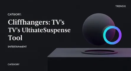 Cliffhangers: TV's Ultimate Suspense Tool