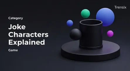 Joke Characters Explained