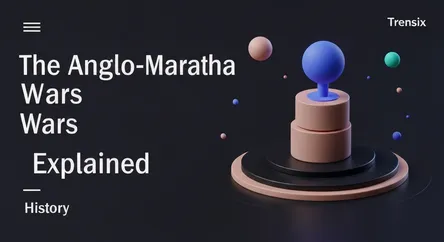 The Anglo-Maratha Wars Explained
