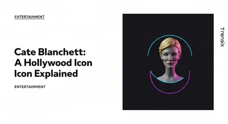 Cate Blanchett: A Hollywood Icon Explained