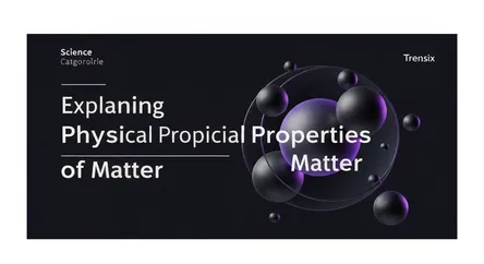 Explaining Physical Properties of Matter