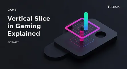 Vertical Slice in Gaming Explained