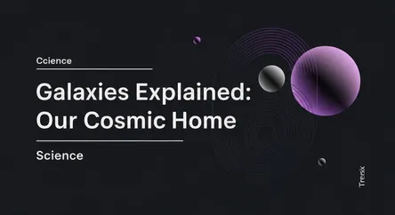 Galaxies Explained: Our Cosmic Home