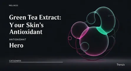 Green Tea Extract: Your Skin's Antioxidant Hero