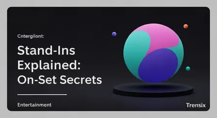 Stand-Ins Explained: On-Set Secrets