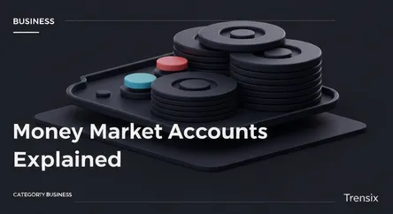 Money Market Accounts Explained