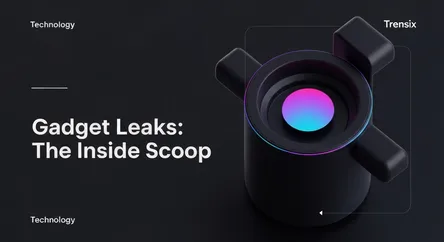 Gadget Leaks: The Inside Scoop