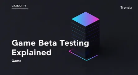 Game Beta Testing Explained