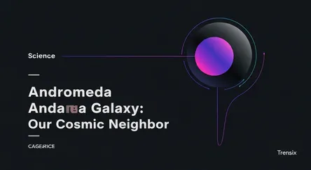 Andromeda Galaxy: Our Cosmic Neighbor