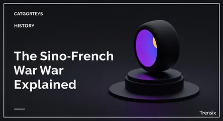 The Sino-French War Explained