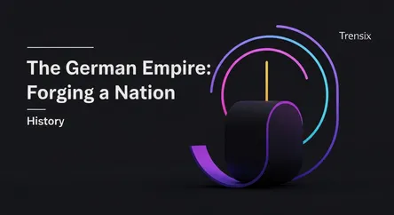 The German Empire: Forging a Nation
