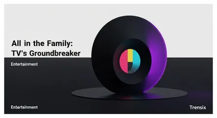 All in the Family: TV's Groundbreaker