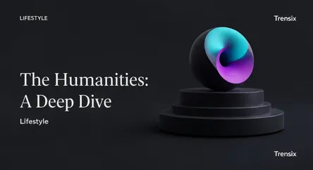 The Humanities: A Deep Dive