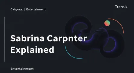 Sabrina Carpenter Explained