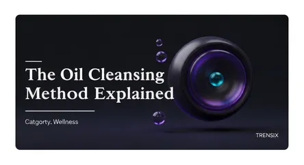 The Oil Cleansing Method Explained