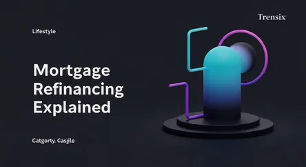 Mortgage Refinancing Explained