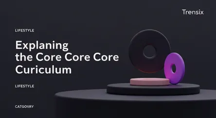 Explaining the Core Curriculum