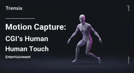 Motion Capture: CGI's Human Touch