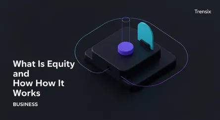 What Is Equity and How It Works