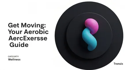 Get Moving: Your Aerobic Exercise Guide