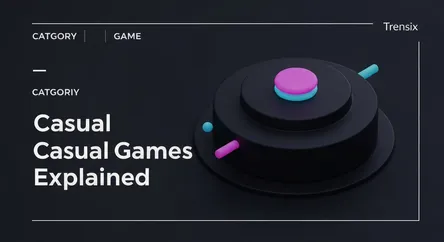 Casual Games Explained